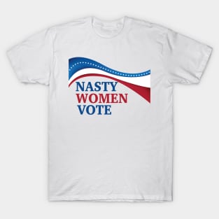 Nasty Women Vote T-Shirt